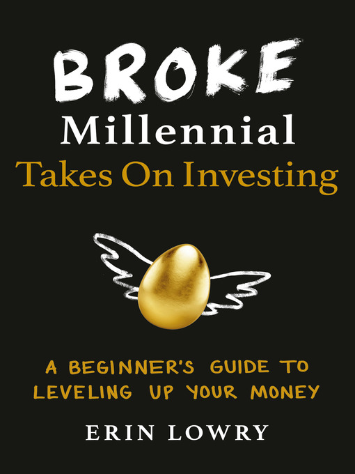 Title details for Broke Millennial Takes On Investing by Erin Lowry - Available